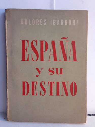 España Y Su Destino. Dolores Ibarruri México.  1955