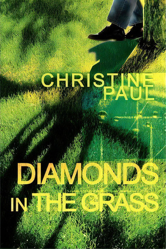 Diamonds In The Grass, De Christine Paul. Editorial Iuniverse, Tapa Blanda En Inglés