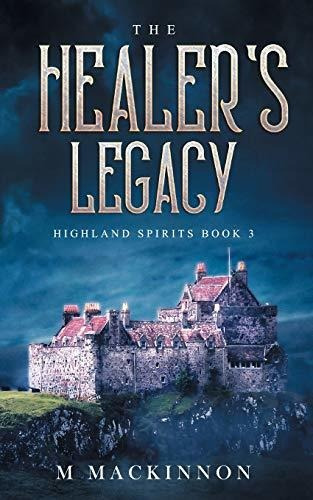 Book : The Healers Legacy (highland Spirits) - Mackinnon, M