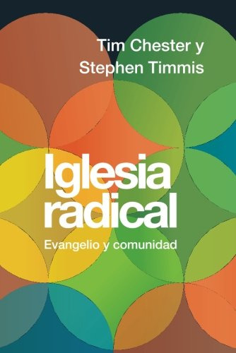 Iglesia Radical: Evangelio Y Comunidad