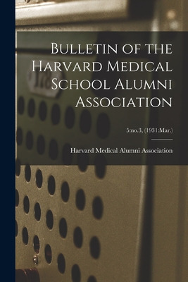Libro Bulletin Of The Harvard Medical School Alumni Assoc...