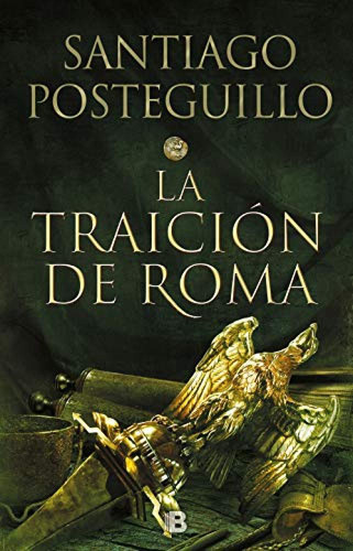 La Traicion De Roma - Posteguillo Santiago