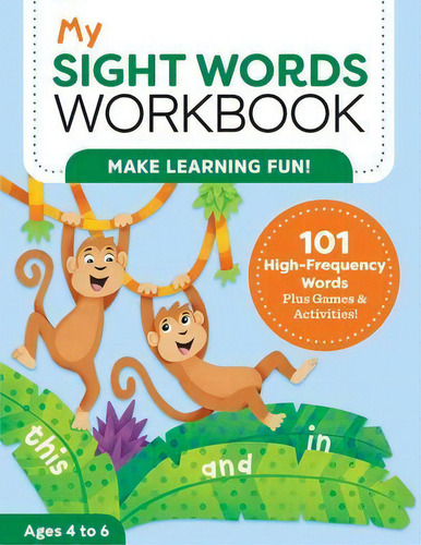 My Sight Words Workbook : 101 High-frequency Words Plus Games & Activities!: Make Learning Fun!, De Lautin Brainard., Vol. 1. Editorial Rockridge Press, Tapa Blanda En Inglés
