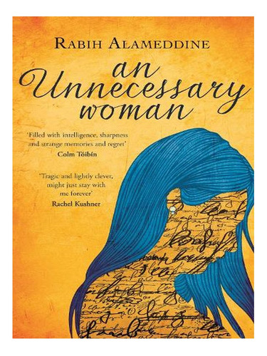 An Unnecessary Woman (paperback) - Rabih Alameddine. Ew02