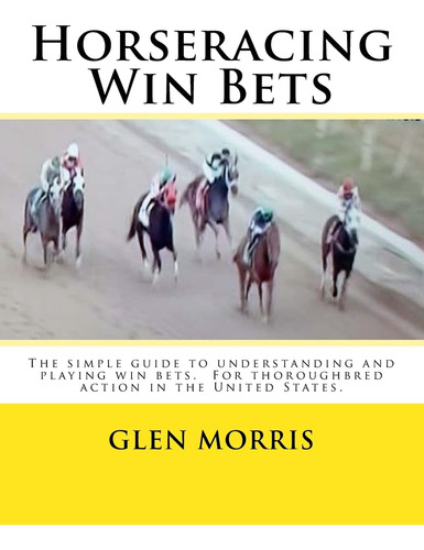 Libro: Horseracing Win Bets: The Simple Guide To And Playing