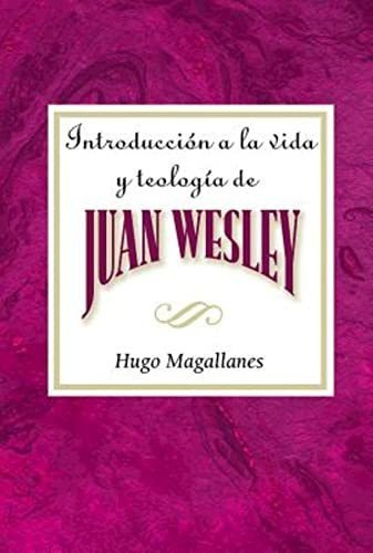 Book : Introduccion A La Vida Y Teologia De Juan Wesley -..