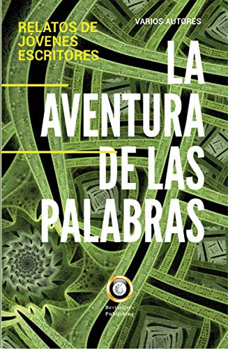 La Aventura De Las Palabras: Relatos De Jovenes Escritores: