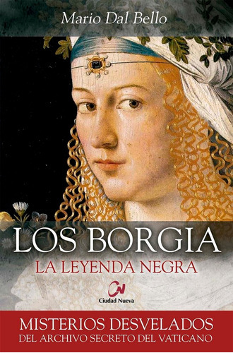 Los Borgia. La Leyenda Negra, De Dal Bello, Mario. Editorial Editorial Ciudad Nueva, Tapa Blanda En Español