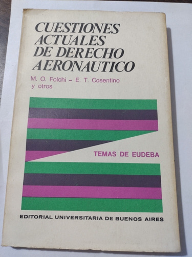 Cuestiones Actuales De Derecho Aeronáutico. Eudeba. 1968.