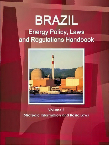 Brazil Energy Policy, Laws And Regulations Handbook Volume 1 Strategic Information And Basic Laws, De Inc Ibp. Editorial Lulu Com, Tapa Blanda En Inglés