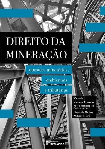 Livro Direito Da Mineração. Questões Minerárias, Ambientais