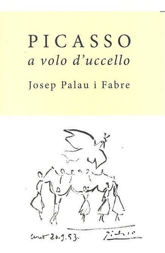 Picasso A Volo Duccello - Palau I Fabre, Josep