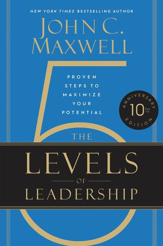 The 5 Levels of Leadership (10th Anniversary Edition), de Maxwell, John. Editorial Center Street, tapa dura en inglés, 2021