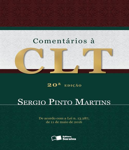 Comentarios A Clt   20 Ed: Comentarios A Clt   20 Ed, De Martins, Sergio Pinto. Editora Saraiva, Capa Mole, Edição 20 Em Português