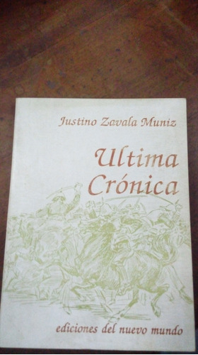 Libro  Ultima Crónica     Justino Zabala Muniz