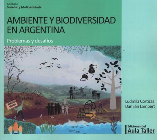 Ambiente Y Biodiversidad En Argentina - Problemas Y Desafios