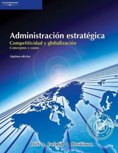 Administracion Estrategica: Competividad Y Globalizacion