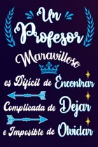 Comprar Un Profesor Maravilloso Es Dificil De Encontrar Complicada D
