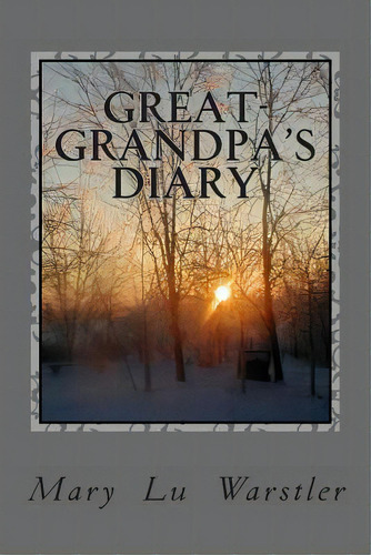 Great-grandpa's Diary, De Ritchey, Pamela S.. Editorial Createspace, Tapa Blanda En Inglés