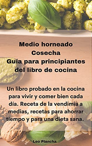 Medio Horneado Cosecha Guia Para Principiantes Del Libro De