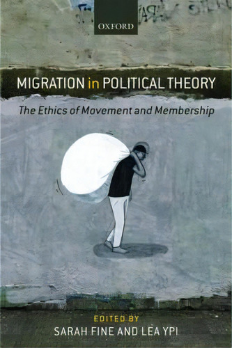 Migration In Political Theory, De Sarah Fine. Editorial Oxford University Press, Tapa Dura En Inglés