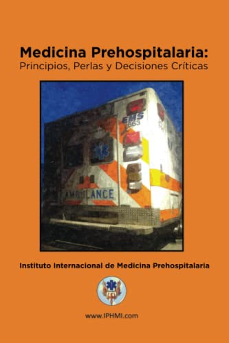 Medicina Prehospitalaria: Principios, Perlas Y Decisiones Cr