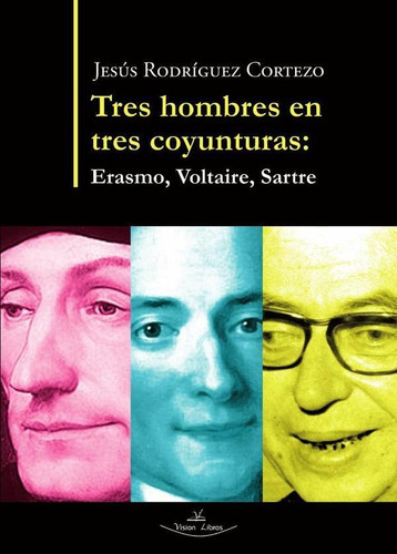 Tres Hombres En Tres Coyunturas, De Jesús Rodríguez Cortezo. Editorial Vision Libros, Tapa Blanda En Español, 2023