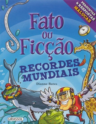 Fato Ou Ficcao - Recordes Mundiais, De Dianne  Bates. Editora Girassol, Capa Dura Em Português