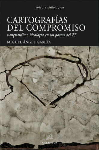 Cartografias Del Compromiso, De Garcia,miguel Angel. Editorial Calambur Editorial En Español