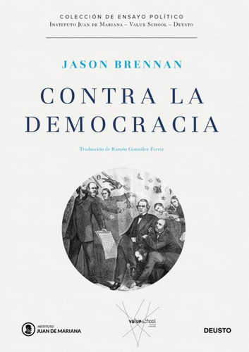 Libro: Contra La Democracia. Brennan, Jason. Deusto