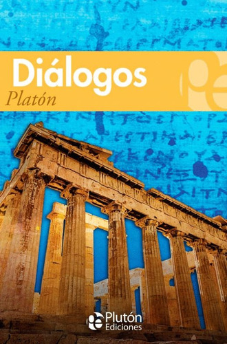 Diálogos Platón - El Banquete - Fedon - Fedro - Gorgias