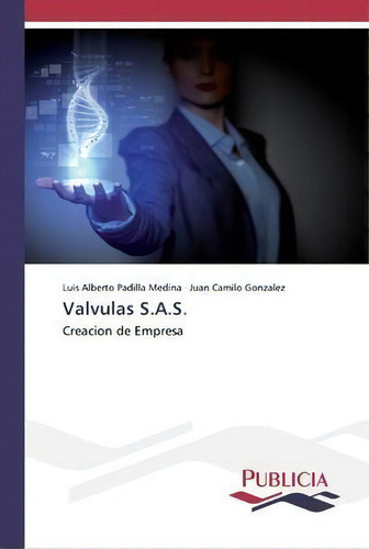 Valvulas S.a.s., De Luis Alberto Padilla Medina. Editorial Publicia, Tapa Blanda En Español