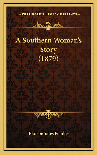 A Southern Woman's Story (1879), De Pember, Phoebe Yates. Editorial Kessinger Pub Llc, Tapa Dura En Inglés