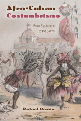 Libro Afro-cuban Costumbrismo: From Plantations To The Sl...