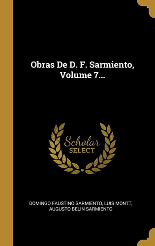 Libro: Obras De D. F. Sarmiento, Volume 4... (spanish