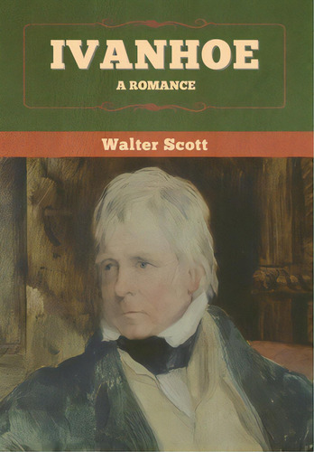 Ivanhoe: A Romance, De Scott, Walter. Editorial Bibliotech Pr, Tapa Dura En Inglés