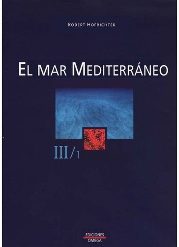 El Mar Mediterraneo. Volumen Ii, De Hofrichter, Robert. Editorial Omega, Tapa Dura En Español