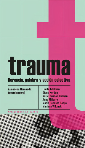 Trauma: Herencia, Palabra Y Acción Colectiva, De Edelman Kordon Y S. N/a, Vol. Volumen Unico. Editorial Traficantes De Sueños, Tapa Blanda, Edición 1 En Español, 2023