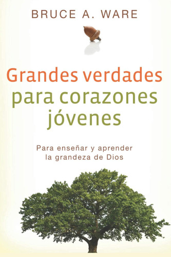 Libro: Grandes Verdades Para Corazones Jovenes (spanish Edit