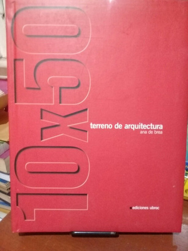 10x50 Terreno De Arquitectura. Ana De Brea. Ediciones Ubroc.