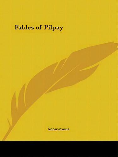 Fables Of Pilpay, De Anonymous. Editorial Kessinger Pub Llc, Tapa Blanda En Inglés