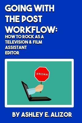 Going With The Post Workflow : How To Rock At Being A Tel...