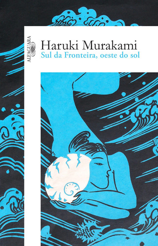 Sul da fronteira, oeste do sol, de Murakami, Haruki. Editora Schwarcz SA, capa mole em português, 2021