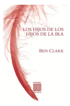 Comprar Los hijos de los hijos de la ira, de Clark Harley, Benjamin. Editorial Editorial Delirio, tapa blanda en español