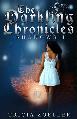 The Darkling Chronicles, Shadows 1, De Zoeller, Tricia. Editorial Createspace, Tapa Blanda En Inglés