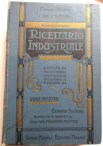 Ricettario Industriale Manual Hoepli    1906  Ing. I Ghersi