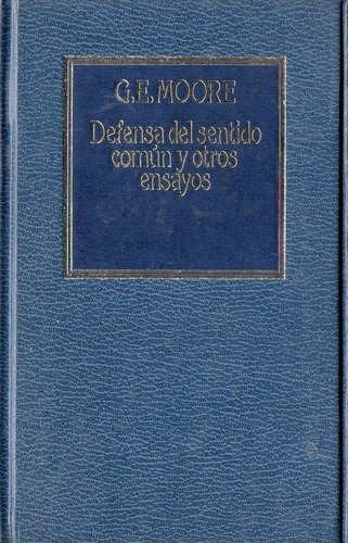 G. E. Moore - Defensa Del Sentido Comun Y Otros Ensayos