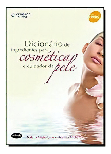 Dicionario De Ingredientes Para Cosmetica E Cuidados Da Pele, De M. Varinia / Michalun Michalun. Editora Cengage Em Português