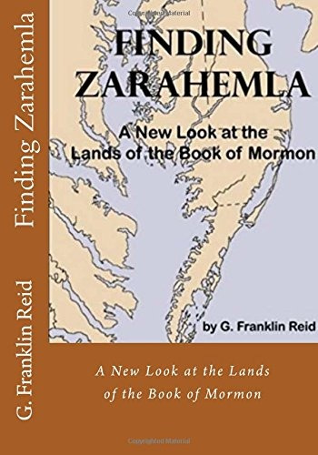 Finding Zarahemla A New Look At The Lands Of The Book Of Mor