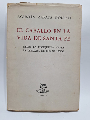 Antiguo Libro El Caballo En La Vida De Santa Fe 1955 Le539